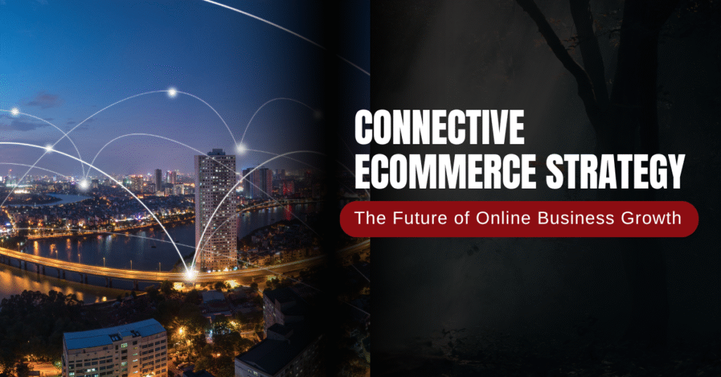 Connective Ecommerce Strategy